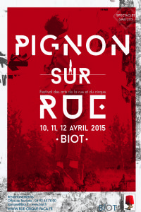 Pignon sur rue, au rythme des arts de la rue et du cirque. Du 10 au 12 avril 2015 à biot. Alpes-Maritimes. 